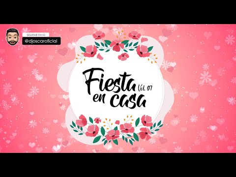 FIESTA EN CASA 07 - DJ OSCAR (Compay Gato, Guarare, El Macho, Tu traición, Culebritica)