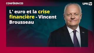 L' euro et la crise financière - Vincent Brousseau