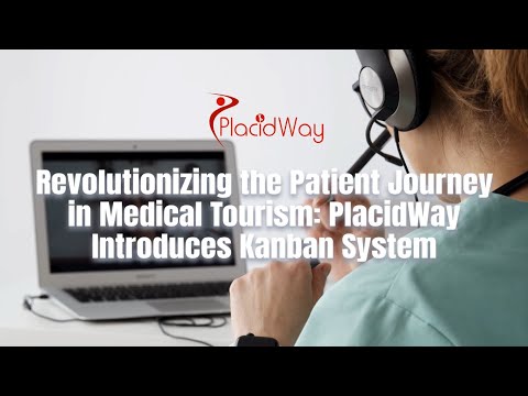 Transforming Medical Tourism: PlacidWay's Innovative Kanban System Enhances the Patient Experience