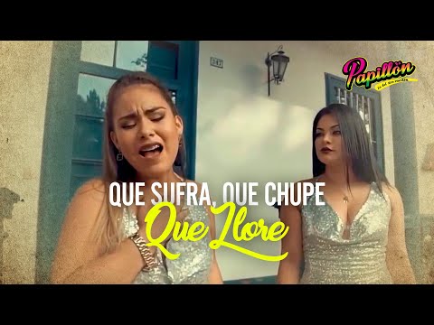 Papillón - Que Sufra, Que Chupe Y Que Llore (Videoclip Oficial)
