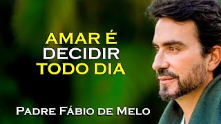 Amor Verdadeiro Vai Além dos Sentimentos , PADRE FABIO DE MELO