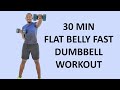 30 Minute FLAT BELLY FAST Dumbbell Workout For Beginners