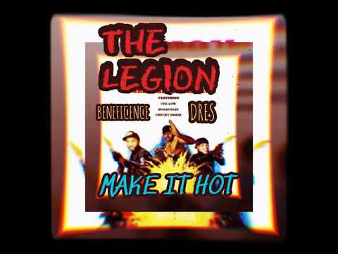 THE LEGION - MAKE IT HOT ft. DRES & BENEFICENCE