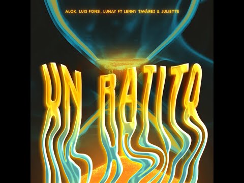 ALOK, Juliette, Luis Fonsi, Lunay Feat. Lenny Tavárez - Un Ratito (Official)