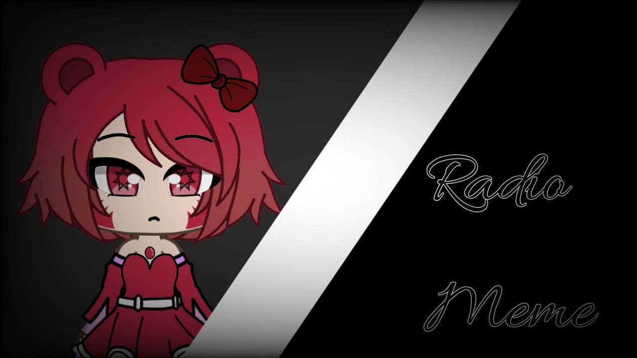 Radio Meme (Gacha Life) [FLASH WARNING]