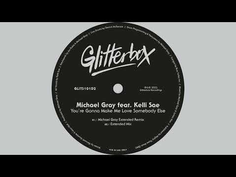 Michael Gray feat. Kelli Sae - You're Gonna Make Me Love Somebody Else (Michael Gray Extended Remix)