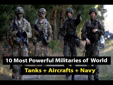 Powerful Militaries In The World in 2019 - Tanks + Aircrafts + Navy
