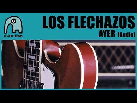 LOS FLECHAZOS - Ayer [Audio]