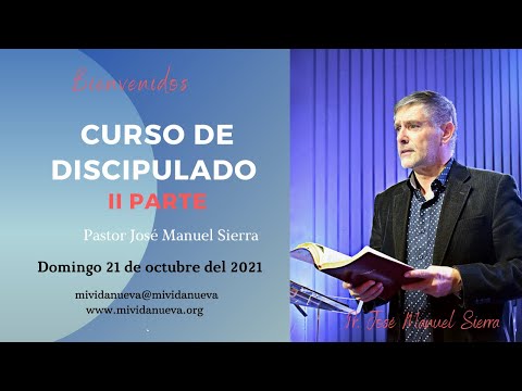 Curso de Discipulado II parte - Pastor José Manuel Sierra