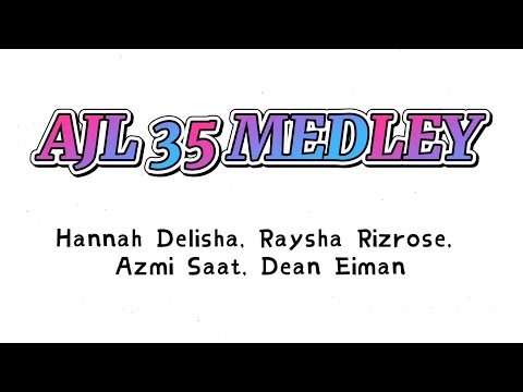 AJL 35 MEDLEY (LIRIK VIDEO) - Hannah Delisha, Raysha Rizrose, Azmi Saat, Dean Eiman