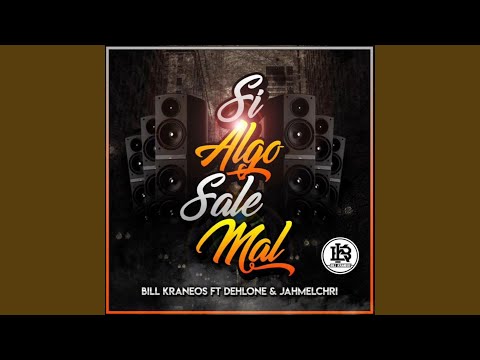 Si algo sale mal (feat. Dehlone, Keizen, Aleskill & Bill Kraneos)