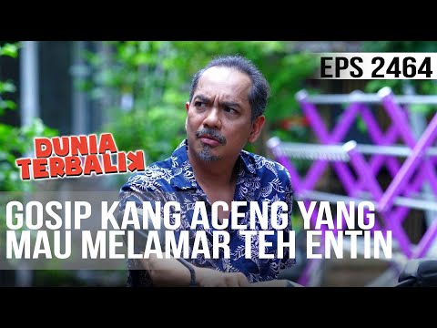 Dunia Terbalik - Gosip Kang Aceng Yang Mau Melamar Teh Entin