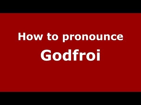 How to pronounce Godfroi (French/France) - PronounceNames.com