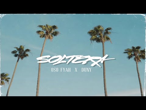 Oso Fyah - Soltera (Official Video) ft. Duny