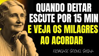 Antes de Dormir, Escute Este Áudio e Veja Milagres Acontecerem Ao Acordar | Florence Scovel Shinn