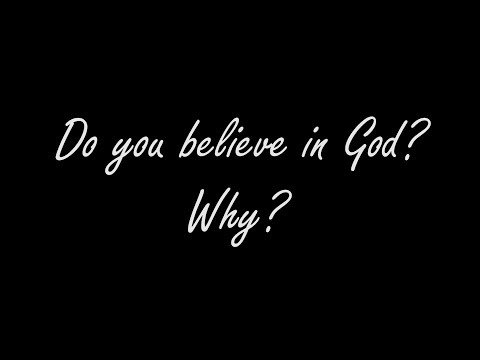 Do you believe in God? Why? [sub]