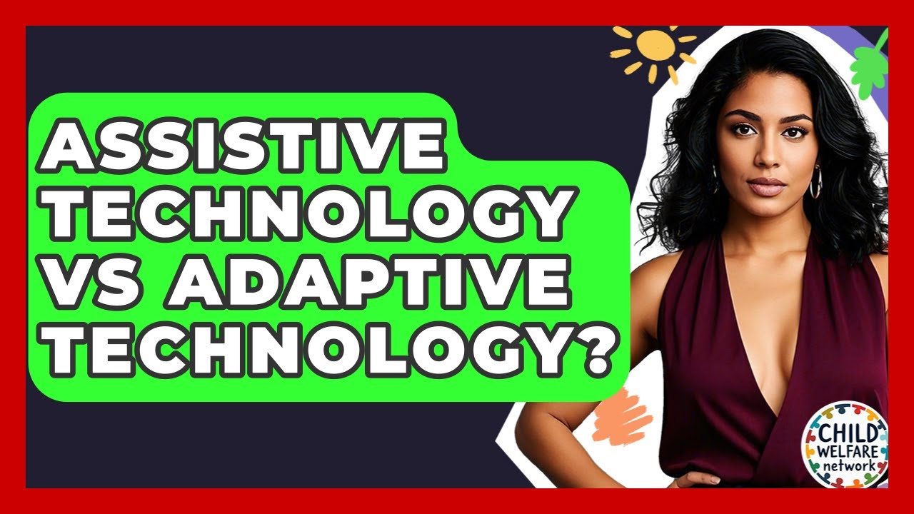 Assistive Technology Vs Adaptive Technology? - Child Welfare Network
