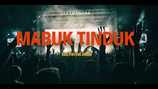 Download lagu Mabuk Tinduk - Liscynthia Darie Versi Joget Lambak Cover By (LaksManana) mp3 Download lagu Mabuk Tinduk - Liscynthia Darie Versi Joget Lambak Cover By (LaksManana) mp3