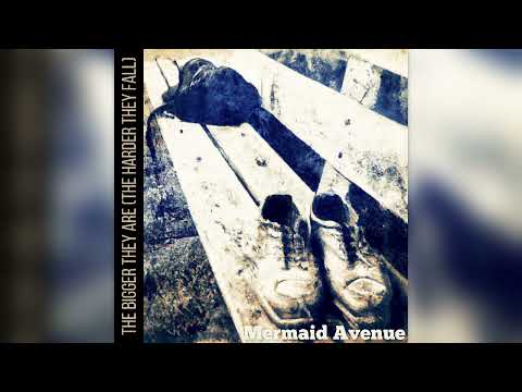 Mermaid Avenue - "The Bigger They Are (The Harder They Fall)"