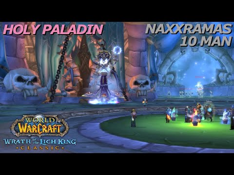 Let's Play WoW - Wrath of the Lich King Classic - NAXXRAMAS 10 MAN - Holy Paladin - Full Clear