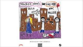 Retchy P - Troubled Man's Lullaby Feat. Mac Miller