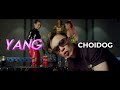 CHOIDOG - YANG (Official Music Video) ft. Numuun