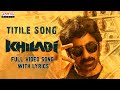 Khiladi Title Full Video Song With Lyrics Khiladi Telugu Songs DSP Hits Ram Miriyala Songs
