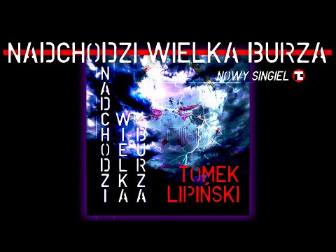 Tomek Lipiński | Nadchodzi Wielka Burza (Official Video)