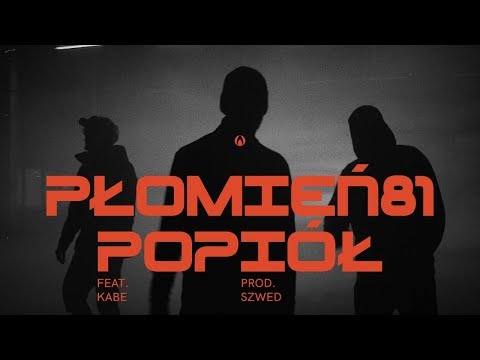 Płomień 81 - Popiół feat. Kabe (prod. Szwed)