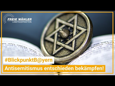 Blickpunkt B@yern: Antisemitismus entschieden bekämpfen!