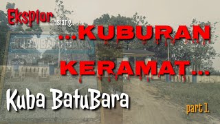 Download lagu EKSPLOR  || Kuburan Keramat BatuBara || Kuba BatuBara || Datuk Raja Kuba mp3