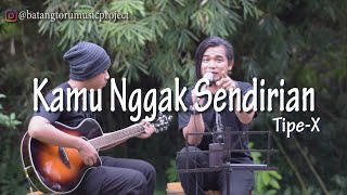 Download lagu Kamu Nggak Sendirian - Tipe-X Cover By @donalgakpakebebek  & @akubermusik mp3