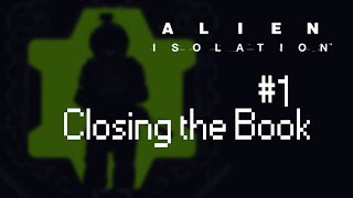 Alien: Isolation - Novice Difficulty (Mission 1 - Closing the Book)