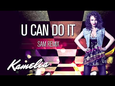 Kamelia vs. Dj Asher & ScreeN - U Can Do It | Sam Remix