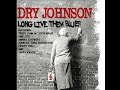 Dry%20Johnson%20-%20Long%20Live%20Them%20Blues