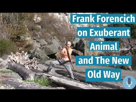 Frank Forencich on Exuberant Animal and The New Old Way