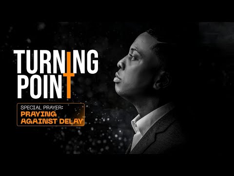 Turning Point Service: Praying Against Delay