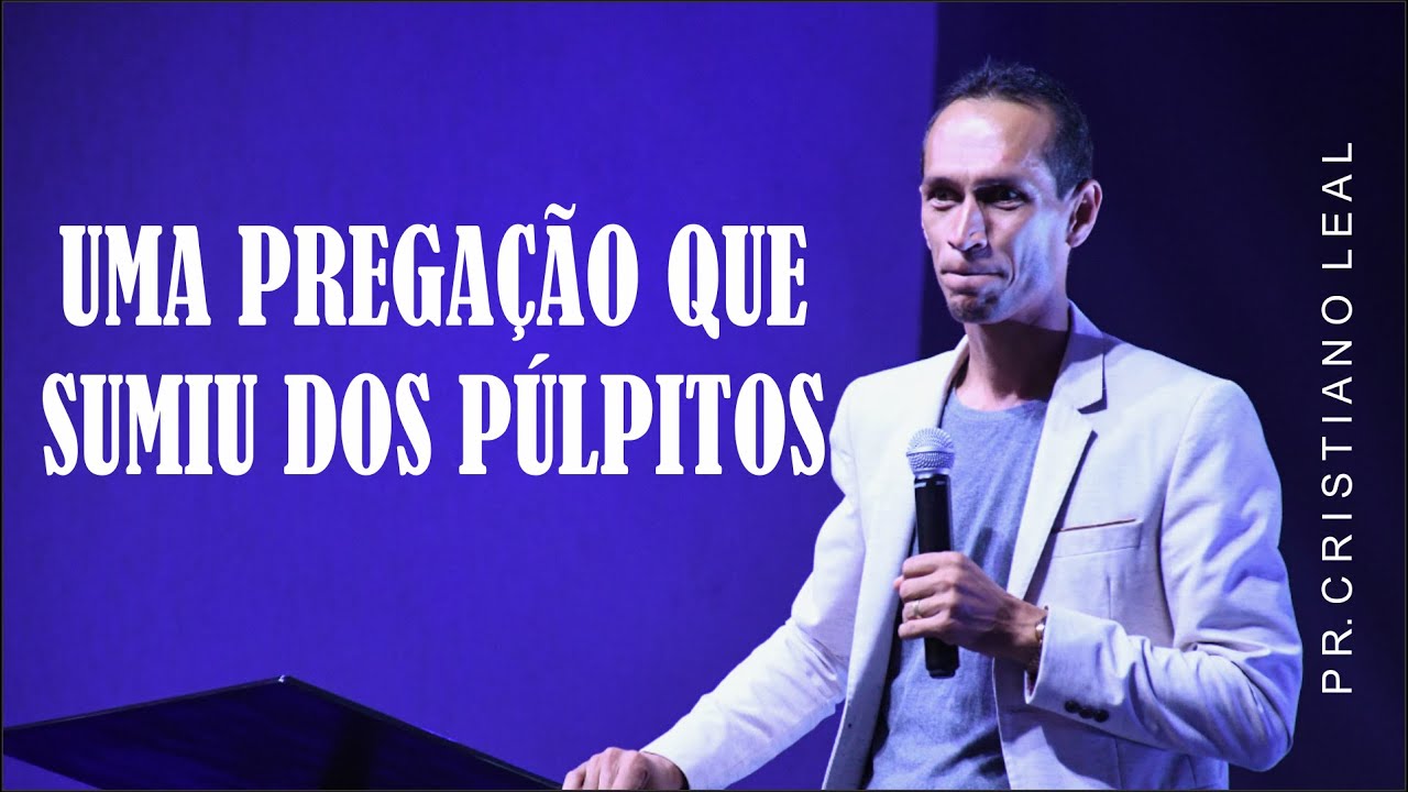 UMA PREGAÇÃO QUE SUMIU DOS PÚLPITOS