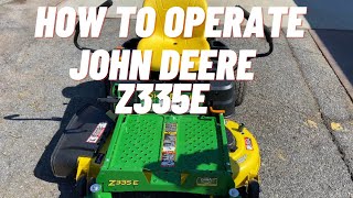 How to operate a John Deere Z335E O Turn