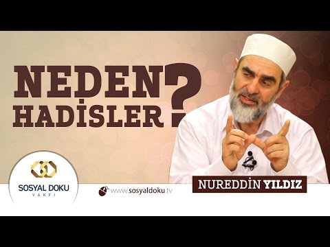 19) Hadislerle Diriliş - NEDEN HADİSLER? - Nureddin Yıldız - Sosyal Doku Vakfı