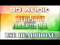 Meri Jaan Tiranga Hai 8D Audio Desh Bhakti Song Tirangaa Mohammed 8DSoundsZone