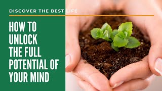 Mind Power - How to Unlock the Full Potential of Your Mind
