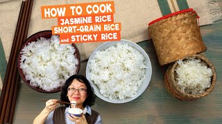 Cooking The 3 Most Popular Asian Rices: Jasmine Rice, Short Grain Rice and Sticky Rice