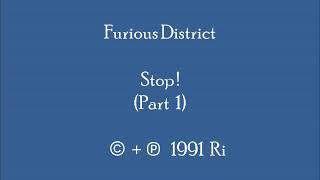 Furious District - Stop! (Part 1)