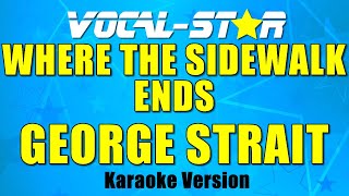 George Strait - Where The Sidewalk Ends (Karaoke Version) with Lyrics HD Vocal-Star Karaoke