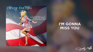 Dolly Parton - I&#39;m Gonna Miss You (Audio)