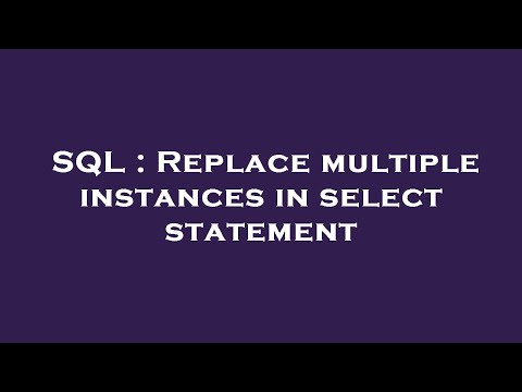 Sql Replace Multiple Instances In Select Statement