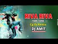 Riva Riva Song Dj Song CG Dj Remix Dj AMIT Narahapur Q