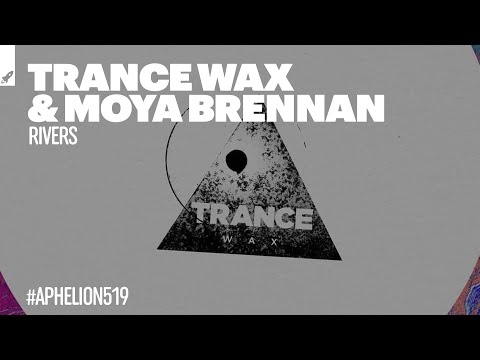 Trance Wax & Moya Brennan - Rivers (Extended Mix)