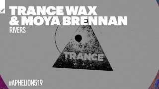 Trance Wax &amp; Moya Brennan - Rivers (Extended Mix)